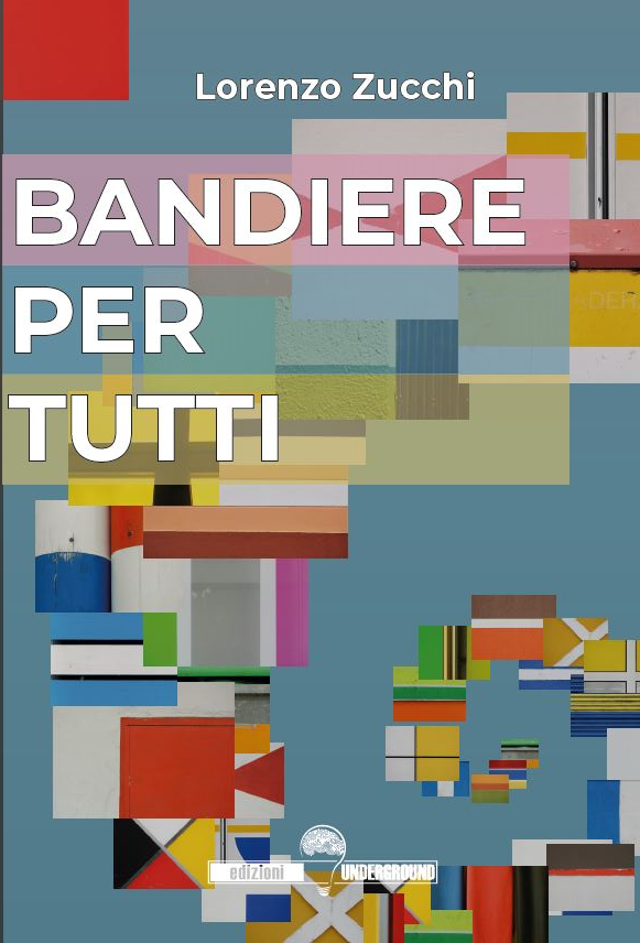 Libri Lorenzo Zucchi - Bandiere Per Tutti NUOVO SIGILLATO, EDIZIONE DEL 28/09/2021 SUBITO DISPONIBILE