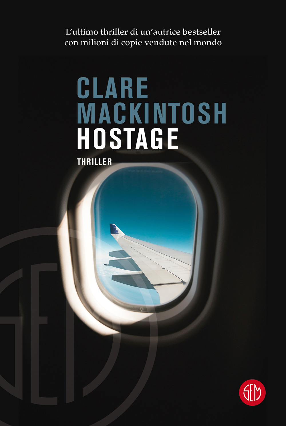 Libri Clare MacKintosh - Hostage NUOVO SIGILLATO, EDIZIONE DEL 03/02/2022 SUBITO DISPONIBILE