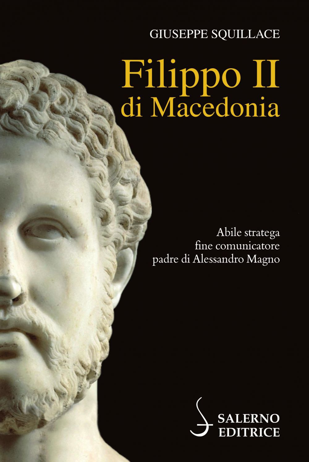 Libri Giuseppe Squillace - Filippo II Di Macedonia NUOVO SIGILLATO, EDIZIONE DEL 19/05/2022 SUBITO DISPONIBILE