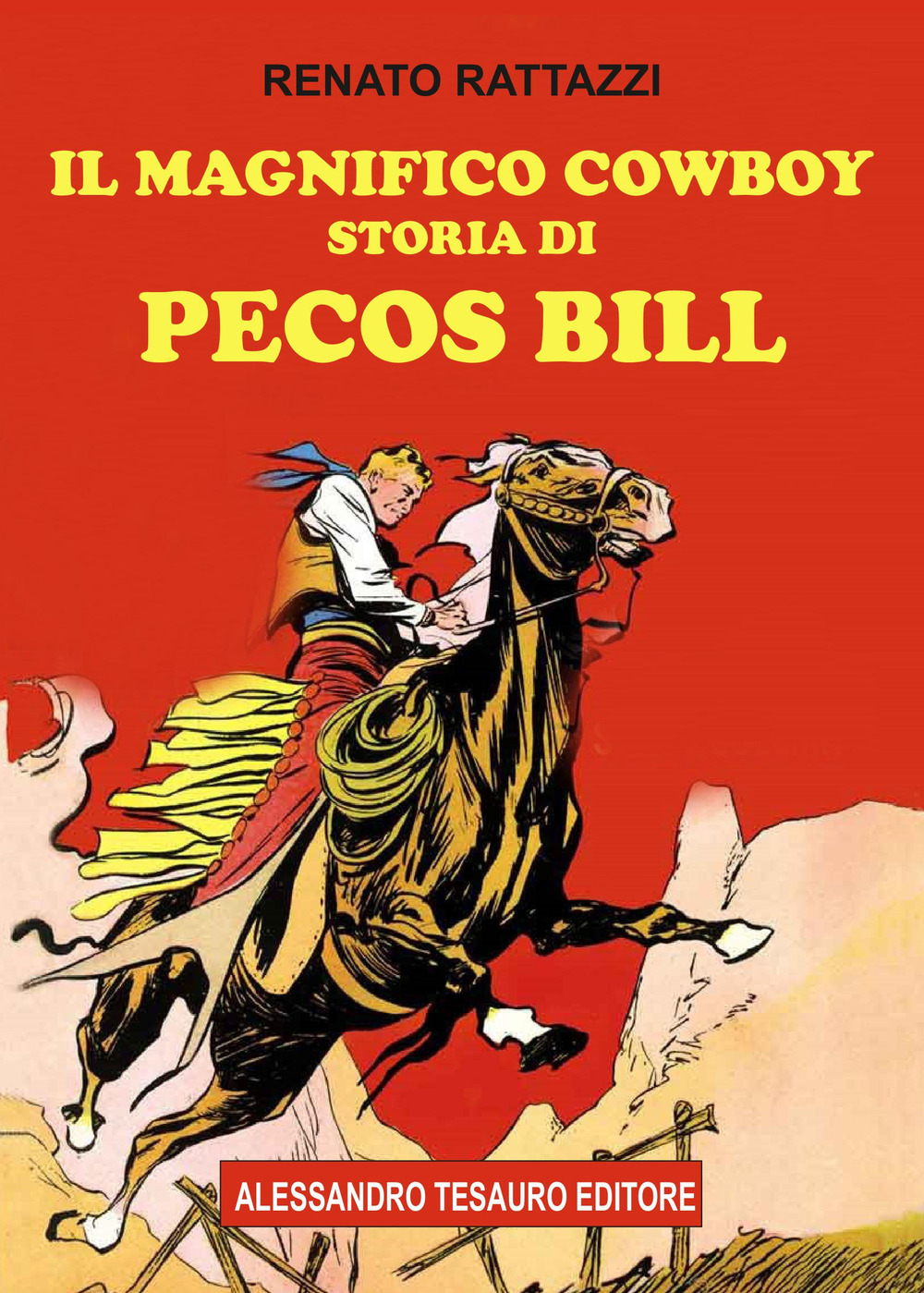 Libri Rattazzi Renato - Il Magnifico Cowboy. Storia Di Pecos Bill NUOVO SIGILLATO, EDIZIONE DEL 10/03/2022 SUBITO DISPONIBILE