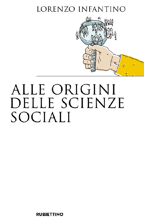 Libri Lorenzo Infantino - Alle Origini Delle Scienze Sociali NUOVO SIGILLATO, EDIZIONE DEL 27/01/2022 SUBITO DISPONIBILE