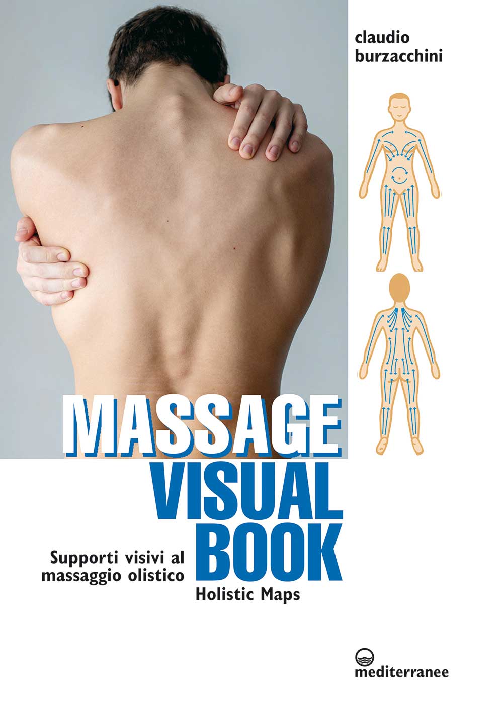 Libri Burzacchini Claudio - Massage Visual Book. Supporti Visivi Al Massaggio Olistico NUOVO SIGILLATO, EDIZIONE DEL 17/02/2022 SUBITO DISPONIBILE
