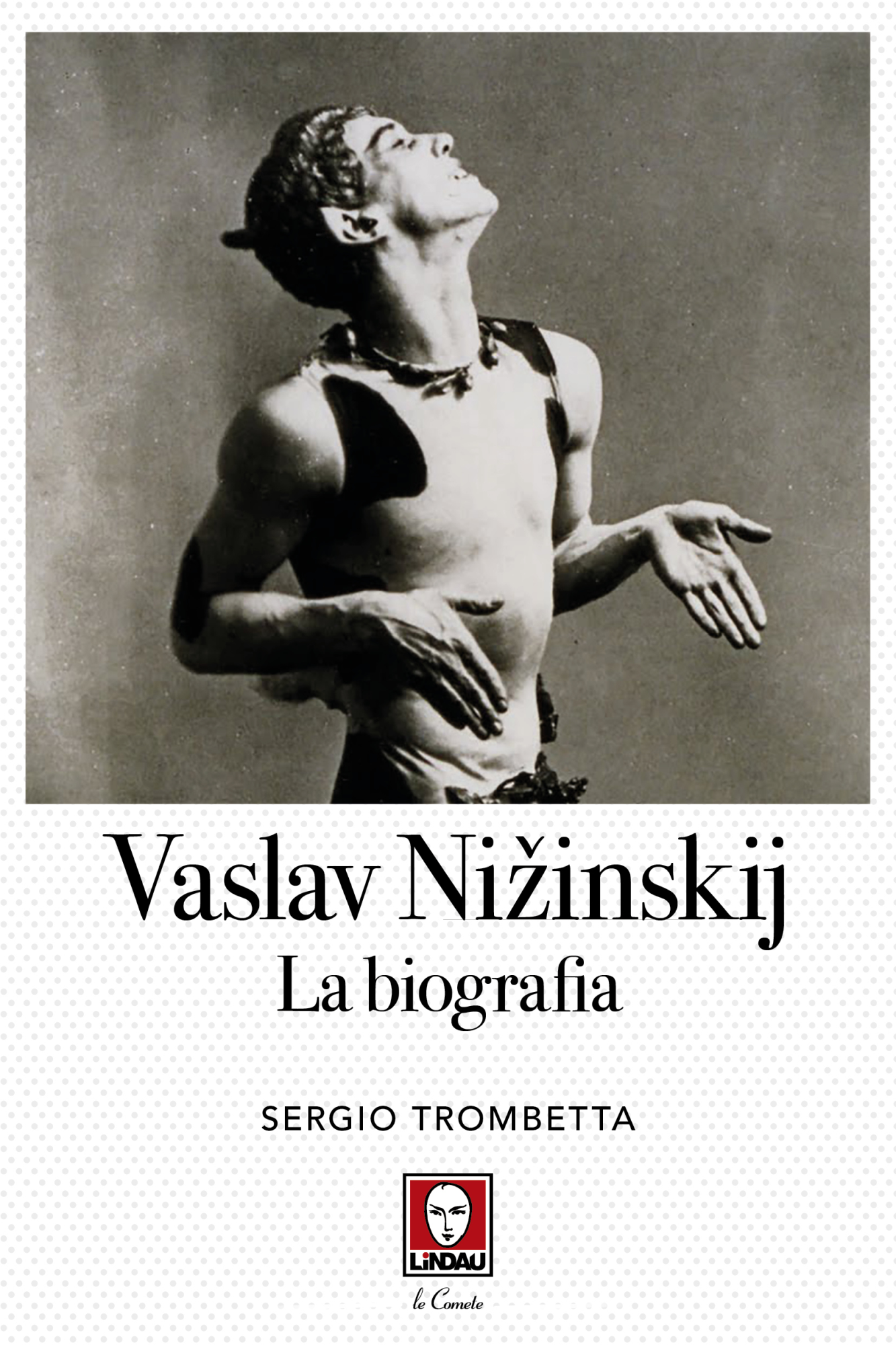 Libri Sergio Trombetta - Vaslav Nizinskij. La Biografia NUOVO SIGILLATO EDIZIONE DEL SUBITO DISPONIBILE