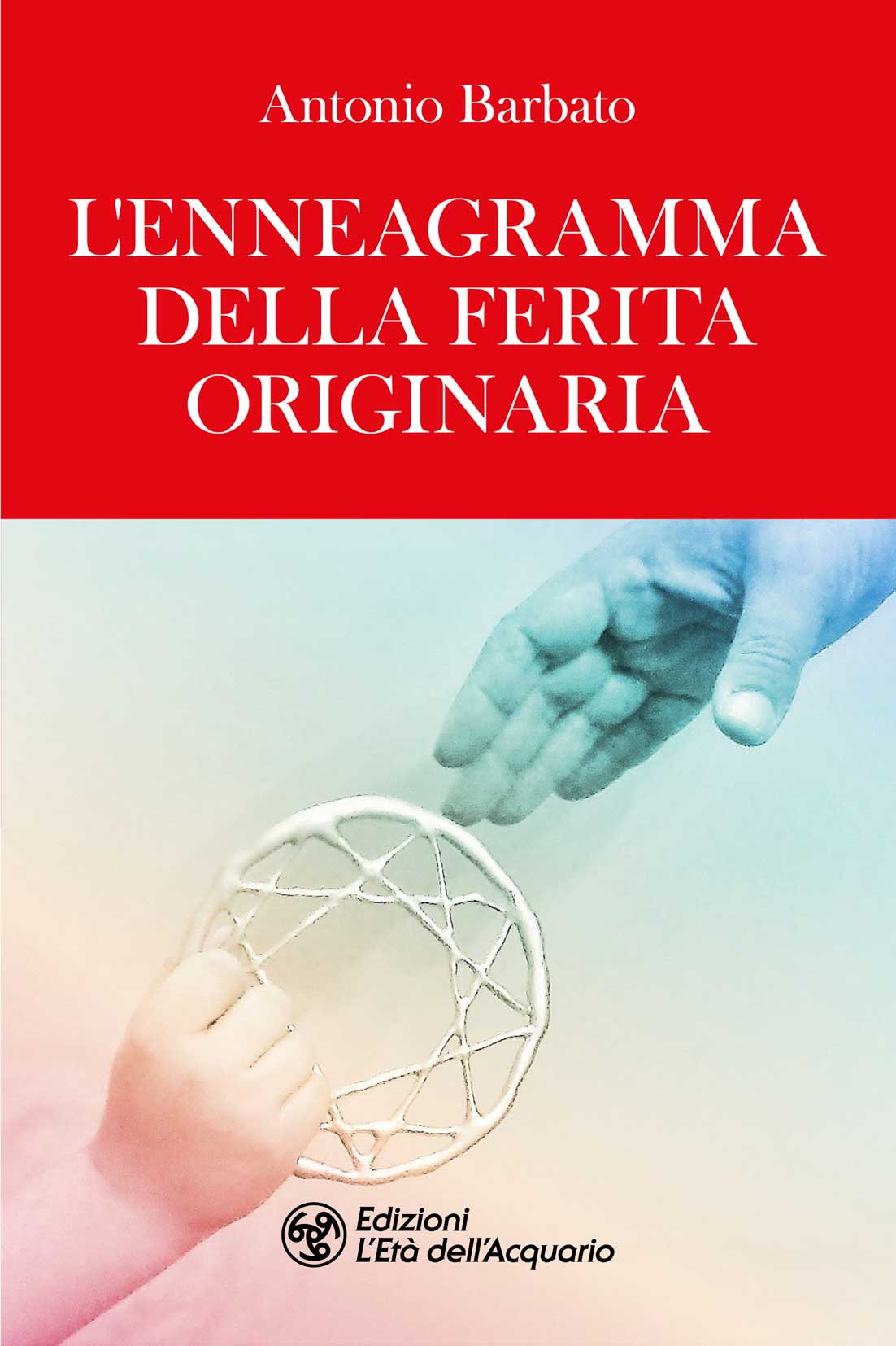 Libri Antonio Barbato - L' Enneagramma Della Ferita Originaria NUOVO SIGILLATO, EDIZIONE DEL 03/03/2022 SUBITO DISPONIBILE