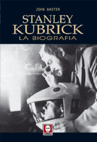 Libri John Baxter - Stanley Kubrick. La Biografia NUOVO SIGILLATO, EDIZIONE DEL 01/01/2006 SUBITO DISPONIBILE