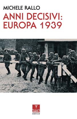 Libri Michele Rallo - Anni Decisivi: Europa 1939 NUOVO SIGILLATO, EDIZIONE DEL 31/05/2023 SUBITO DISPONIBILE