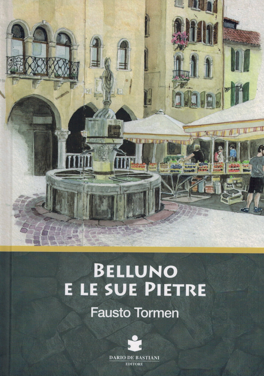 Libri Fausto Tormen - Belluno E Le Sue Pietre NUOVO SIGILLATO, EDIZIONE DEL 13/10/2021 SUBITO DISPONIBILE