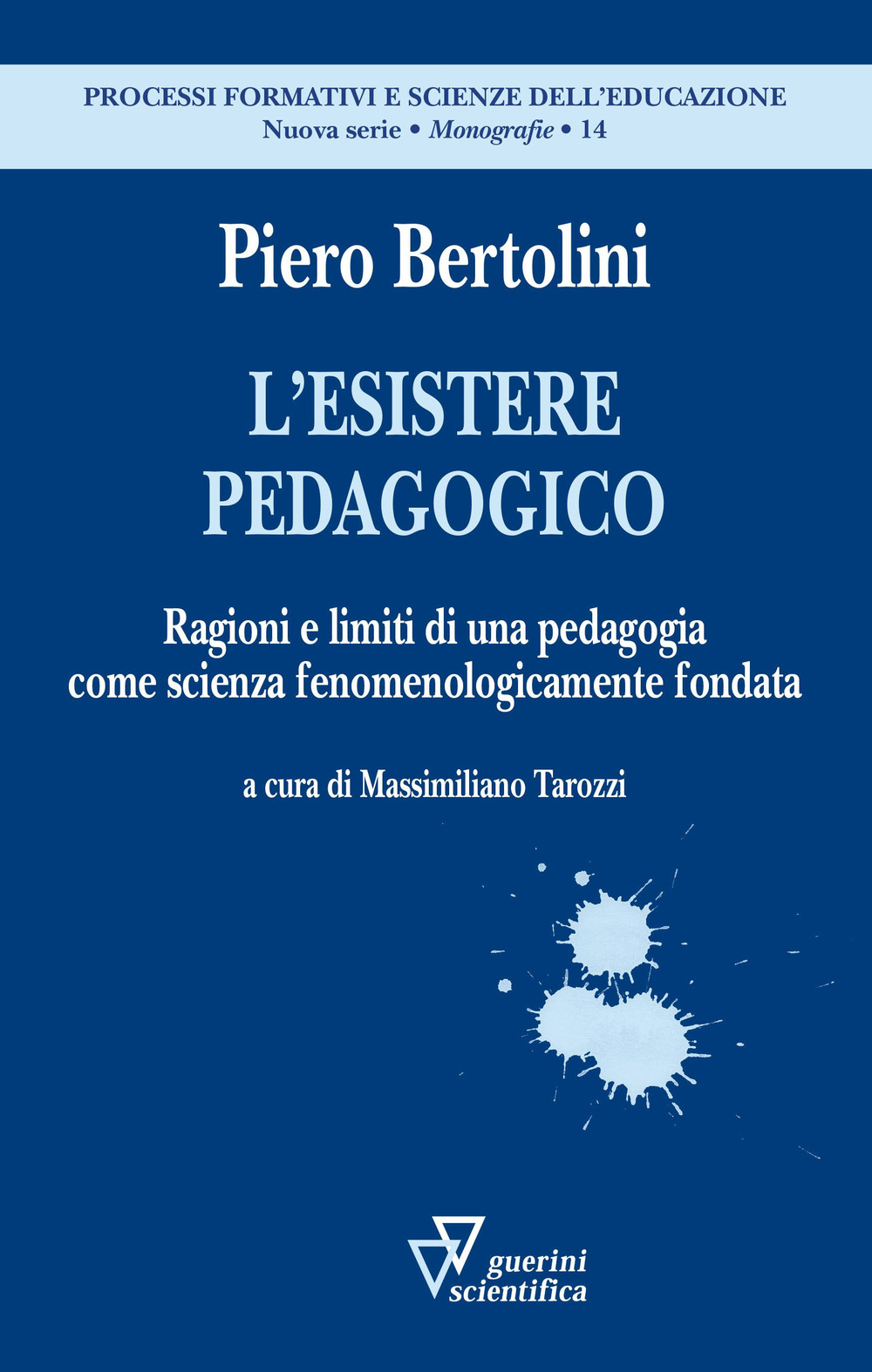Libri Piero Bertolini - L' Esistere Pedagogico. Ragioni E Limiti Di Una Pedagogia Come Scienza Fenomenologicamente Fondata NUOVO SIGILLATO, EDIZIONE DEL 11/11/2021 SUBITO DISPONIBILE