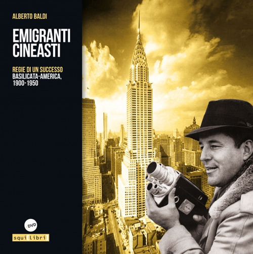 Libri Alberto Baldi - Emigranti Cineasti. Regie Di Un Successo. Basilicata-America, 1900-1950 NUOVO SIGILLATO SUBITO DISPONIBILE