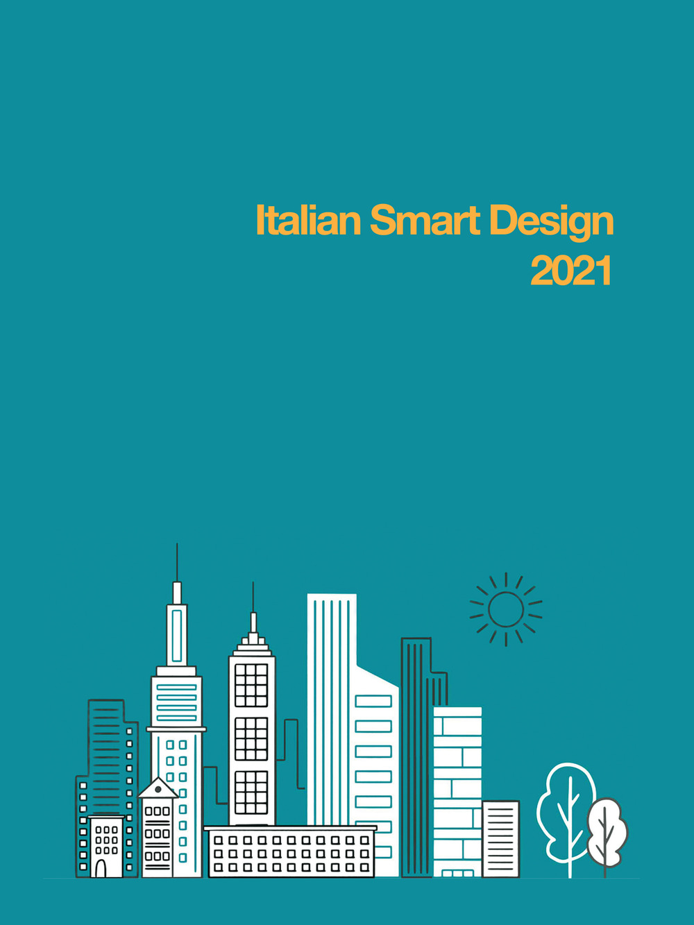 Libri Italian Smart Design 2021. I Progetti Della Prima Edizione Del Concorso Nazionale Per Studenti Universitari Di Design E Architettura NUOVO SIGILLATO, EDIZIONE DEL 12/10/2021 SUBITO DISPONIBILE