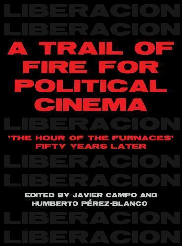 LIbri Campo Javier Perez-Blanco Humberto - A Trail Of Fire For Political Cinema NUOVO SIGILLATO EDIZIONE DEL SUBITO DISPONIBILE