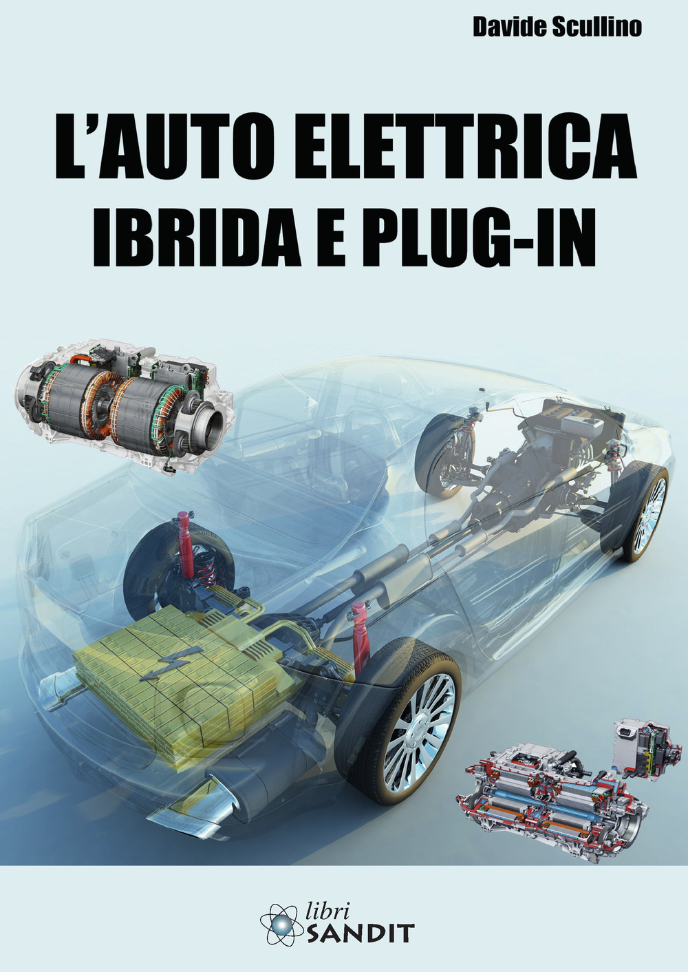 Libri Davide Scullino - L' Auto Elettrica Ibrida E Plug-In NUOVO SIGILLATO, EDIZIONE DEL 02/11/2021 SUBITO DISPONIBILE