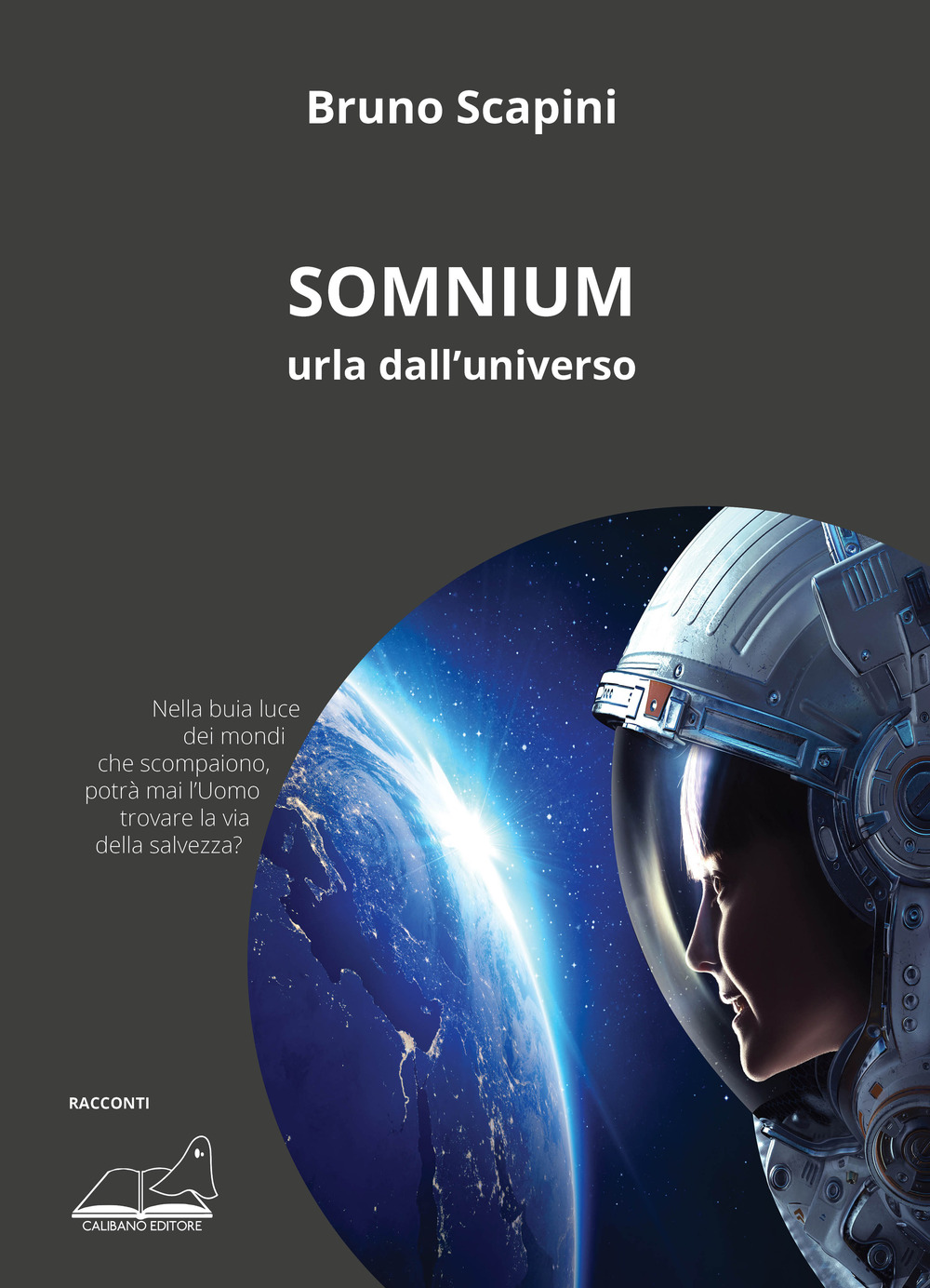 Libri Bruno Scapini - Somnium. Urla Dall'universo NUOVO SIGILLATO, EDIZIONE DEL 06/12/2021 SUBITO DISPONIBILE