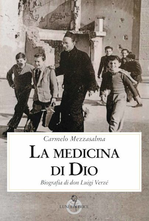 Libri Carmelo Mezzasalma - La Medicina Di Dio. Biografia Di Don Luigi Verze NUOVO SIGILLATO, EDIZIONE DEL 20/11/2021 SUBITO DISPONIBILE