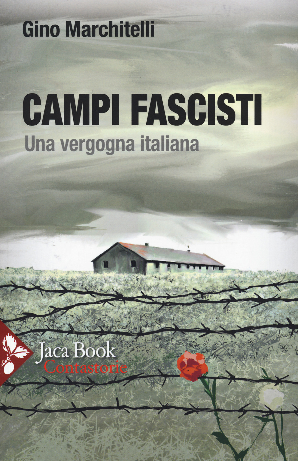 Libri Gino Marchitelli - Campi Fascisti. Una Vergogna Italiana NUOVO SIGILLATO, EDIZIONE DEL 03/12/2021 SUBITO DISPONIBILE