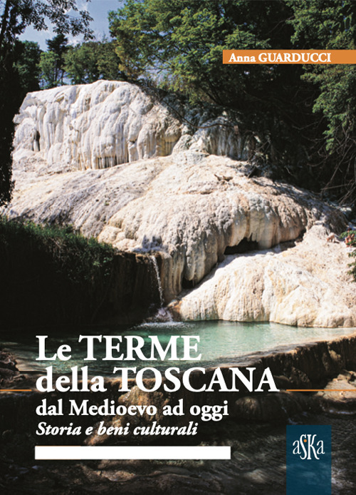 Libri Anna Guarducci - Le Terme Della Toscana (2 Volumi Indivisibili) NUOVO SIGILLATO, EDIZIONE DEL 06/12/2021 SUBITO DISPONIBILE