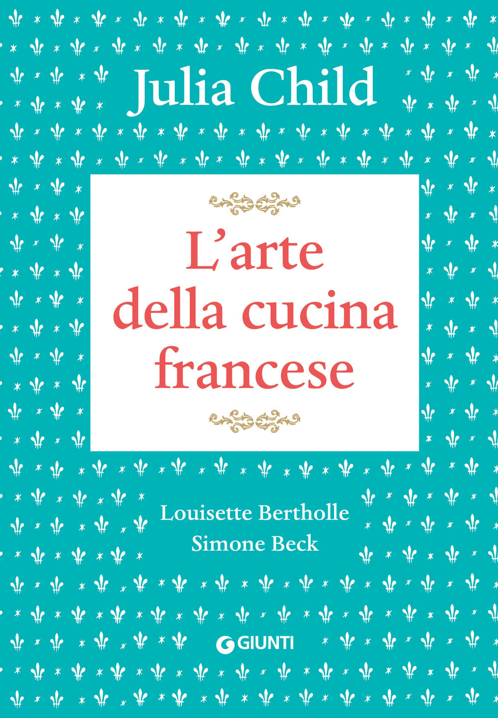 Libri Child Julia - L' Arte Della Cucina Francese NUOVO SIGILLATO, EDIZIONE DEL 13/09/2023 SUBITO DISPONIBILE