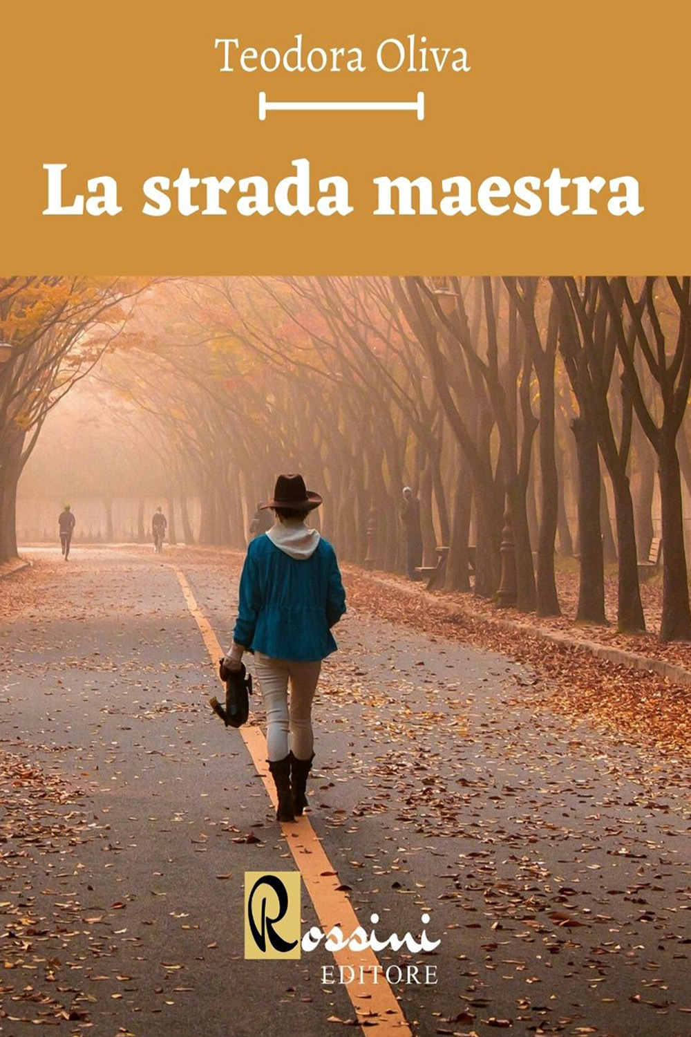 Libri Teodora Oliva - La Strada Maestra NUOVO SIGILLATO, EDIZIONE DEL 13/12/2021 SUBITO DISPONIBILE