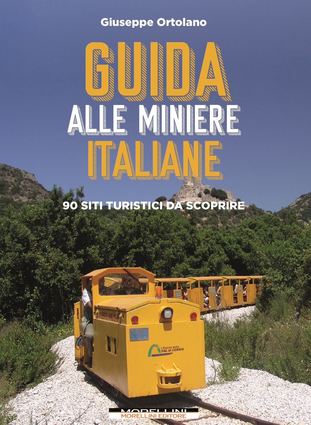 Libri Giuseppe Ortolano - Guida Alle Miniere Italiane. 90 Siti Turistici Da Scoprire NUOVO SIGILLATO, EDIZIONE DEL 28/04/2022 SUBITO DISPONIBILE