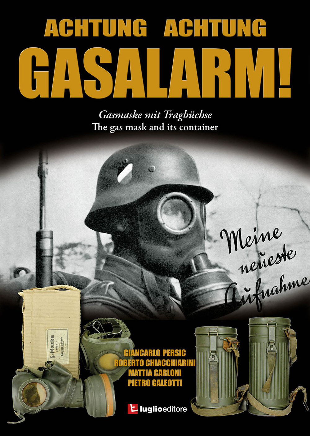 Libri Persic Giancarlo / Chiacchiarini Roberto / Carloni Mattia - Achtung Achtung Gasalarm! The Gas Mask And Its Container NUOVO SIGILLATO SUBITO DISPONIBILE