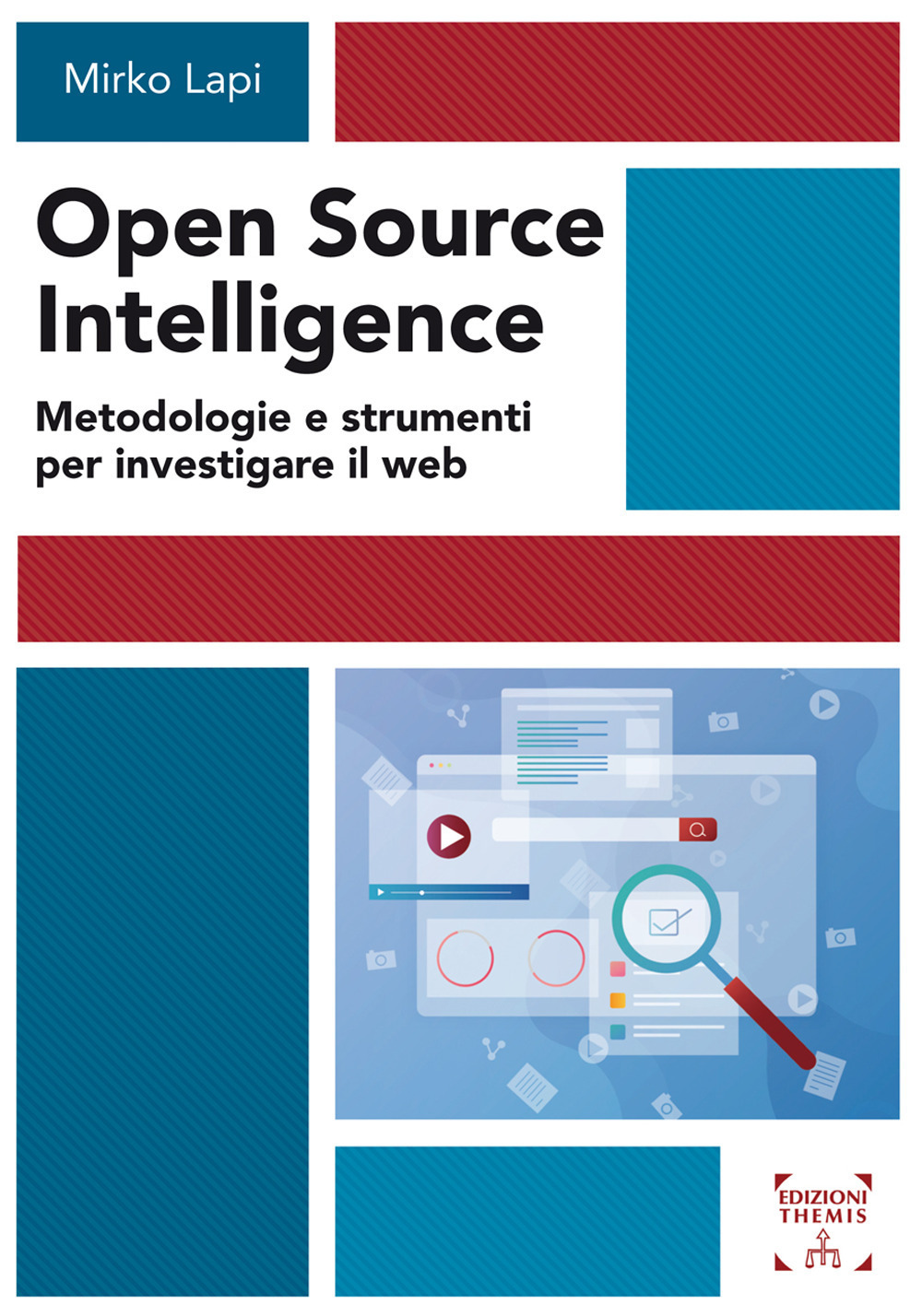 Libri Lapi Mirko - Open Source Intelligence. Metodologie E Strumenti Per Investigare Il Web NUOVO SIGILLATO, EDIZIONE DEL 17/11/2021 SUBITO DISPONIBILE