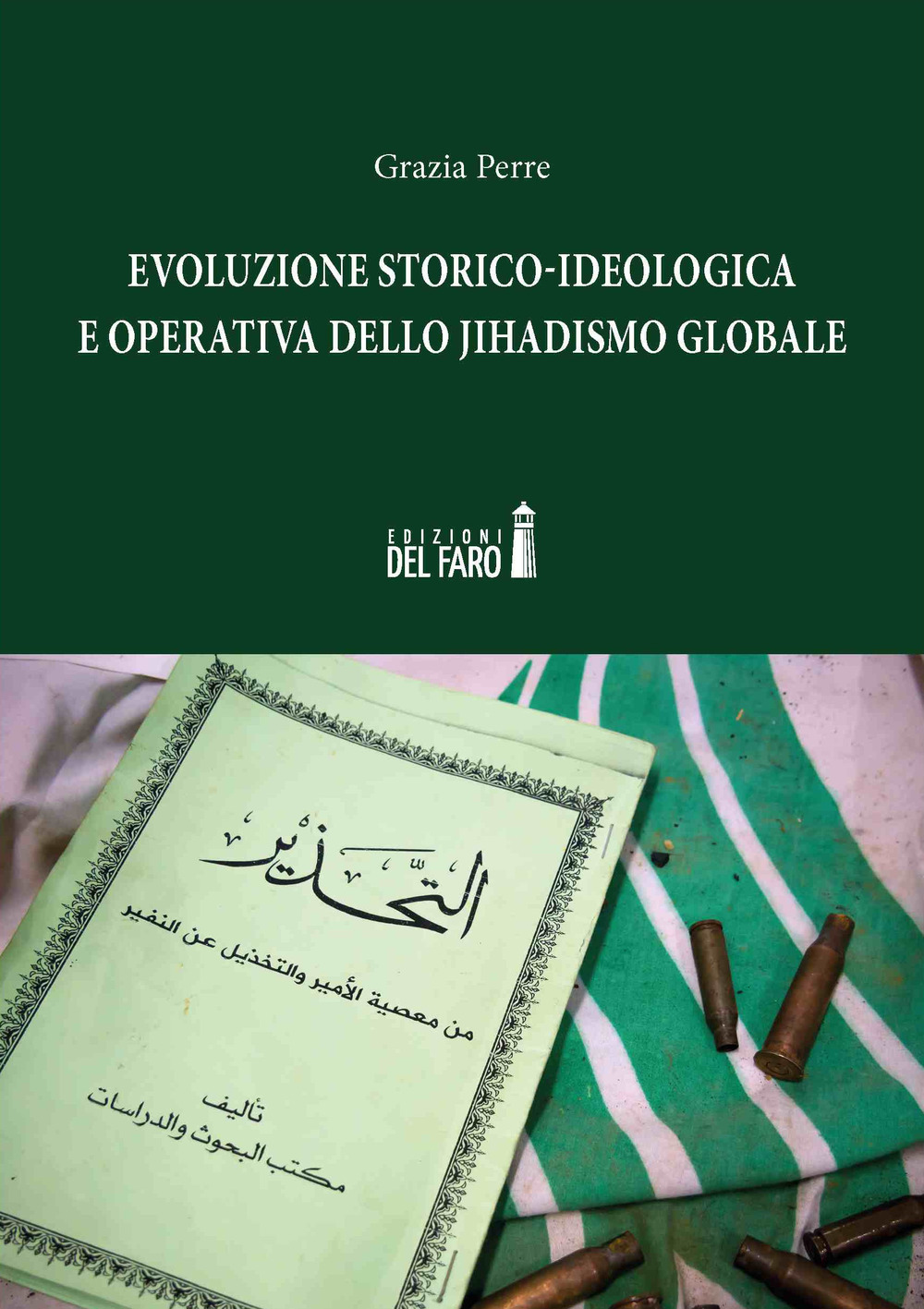 Libri Perre Grazia - Evoluzione Storico-Ideologica E Operativa Dello Jihadismo Globale NUOVO SIGILLATO, EDIZIONE DEL 17/11/2021 SUBITO DISPONIBILE