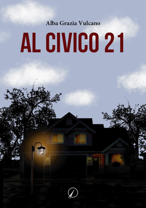 Libri Vulcano Alba Grazia - Al Civico 21 NUOVO SIGILLATO, EDIZIONE DEL 25/11/2021 SUBITO DISPONIBILE