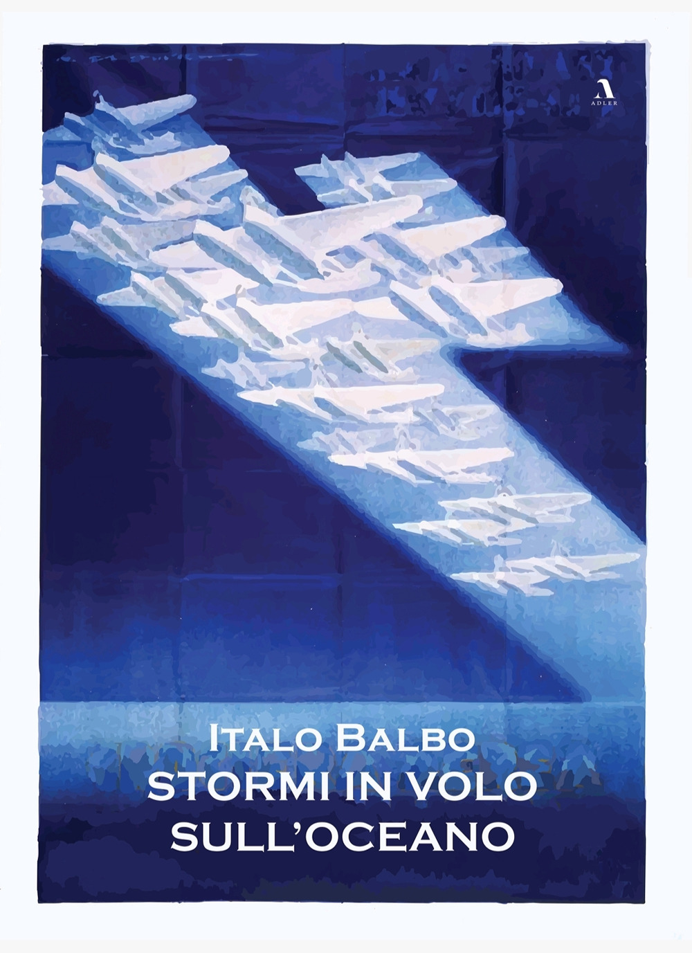 Libri Italo Balbo - Stormi In Volo Sull'oceano NUOVO SIGILLATO, EDIZIONE DEL 24/11/2021 SUBITO DISPONIBILE