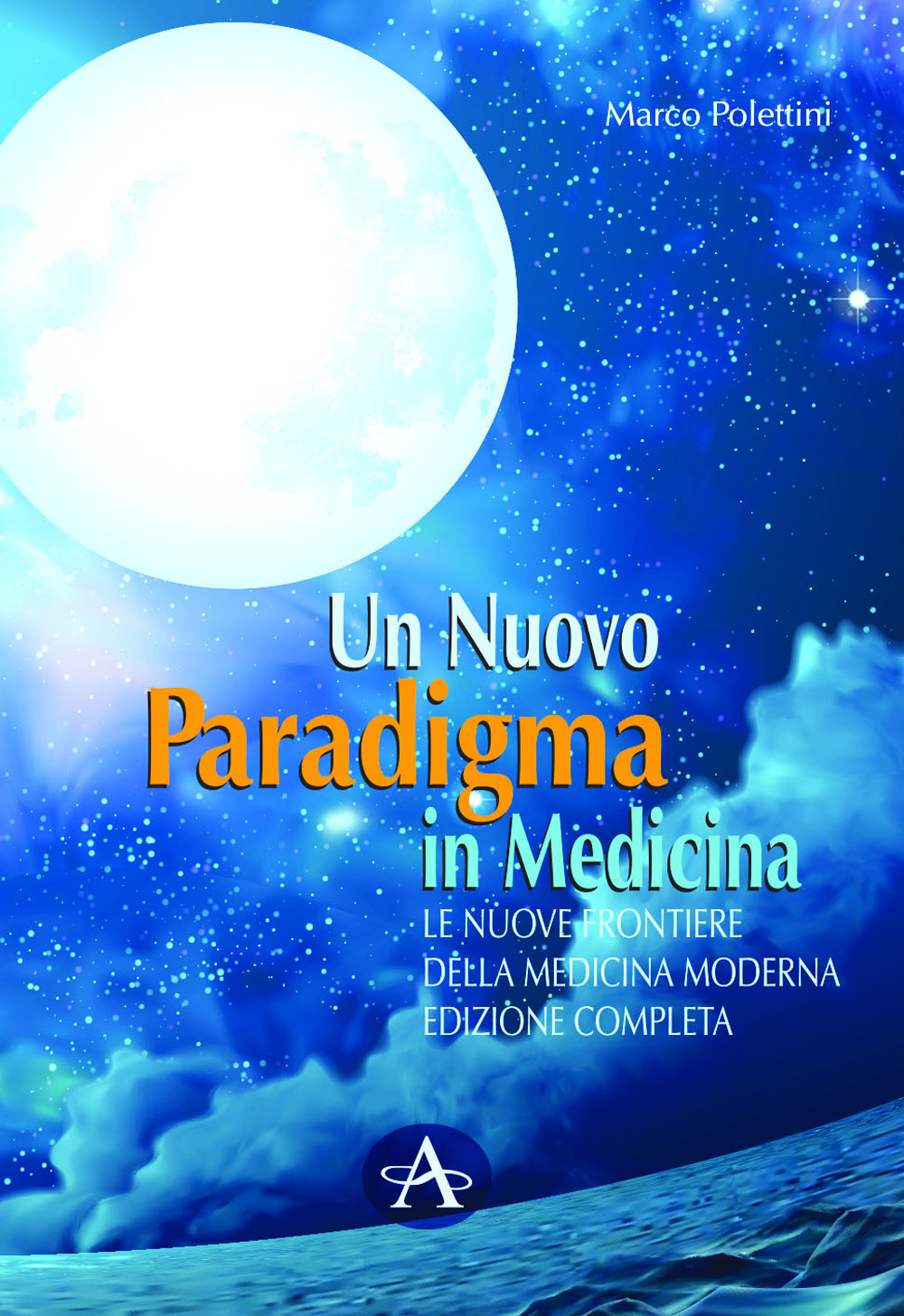 Libri Marco Polettini - Un Nuovo Paradigma In Medicina. Le Nuove Frontiere Delle Medicina Moderna NUOVO SIGILLATO, EDIZIONE DEL 01/01/2021 SUBITO DISPONIBILE