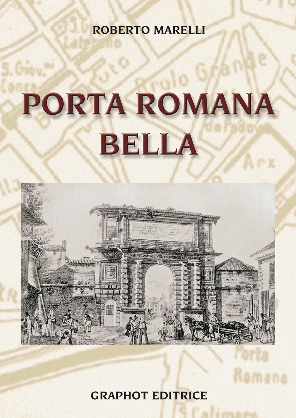 Libri Roberto Marelli - Porta Romana Bella NUOVO SIGILLATO, EDIZIONE DEL 30/11/2021 SUBITO DISPONIBILE