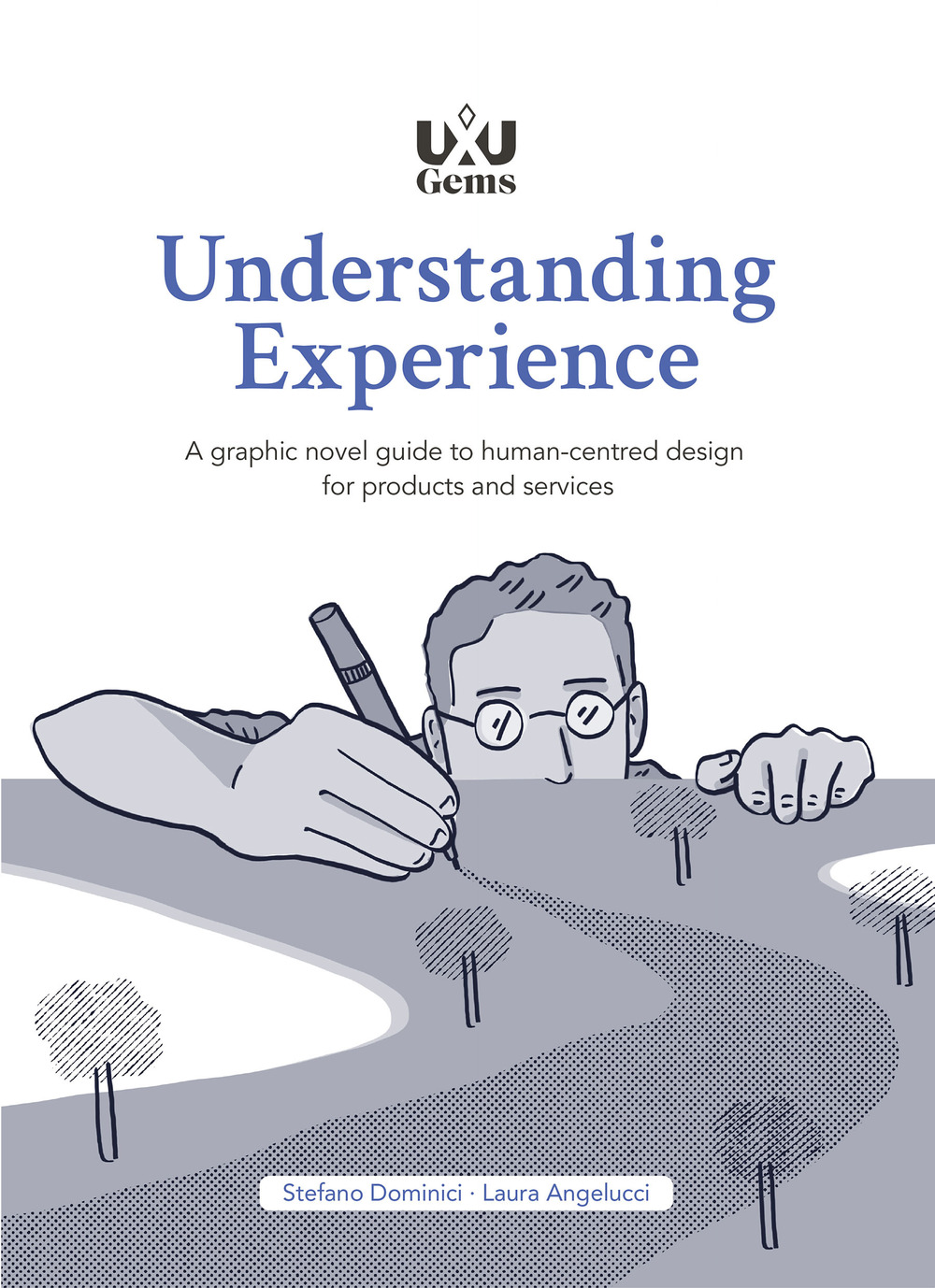 Libri Dominici Stefano / Angelucci Laura - Understanding Experience. A Graphic Novel Guide To Human-Centred Design For Products And Services NUOVO SIGILLATO, EDIZIONE DEL 29/11/2021 SUBITO DISPONIBILE