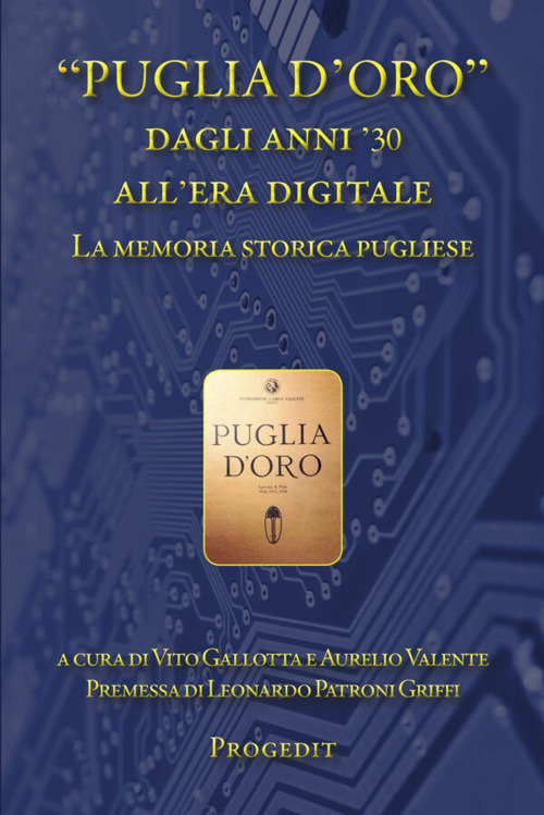 Libri Puglia D'oro Dagli Anni '30 All'era Digitale. La Memoria Storica Pugliese NUOVO SIGILLATO, EDIZIONE DEL 01/11/2021 SUBITO DISPONIBILE