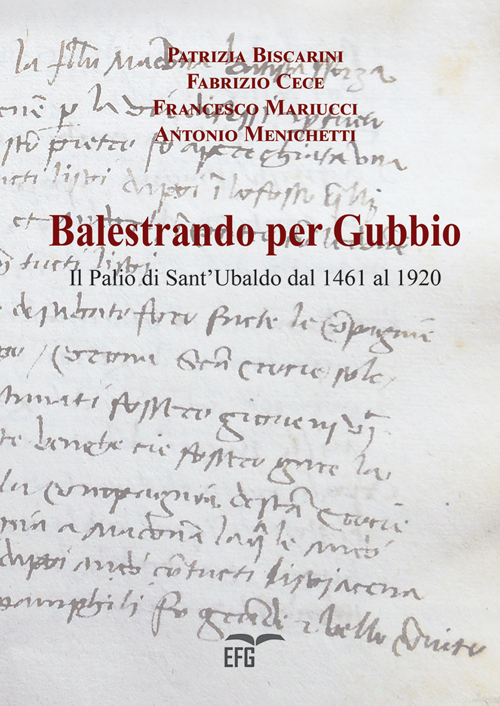 Libri Balestrando Per Gubbio. Il Palio Di Sant'ubaldo Dal 1461 Al 1920 NUOVO SIGILLATO, EDIZIONE DEL 06/11/2021 SUBITO DISPONIBILE