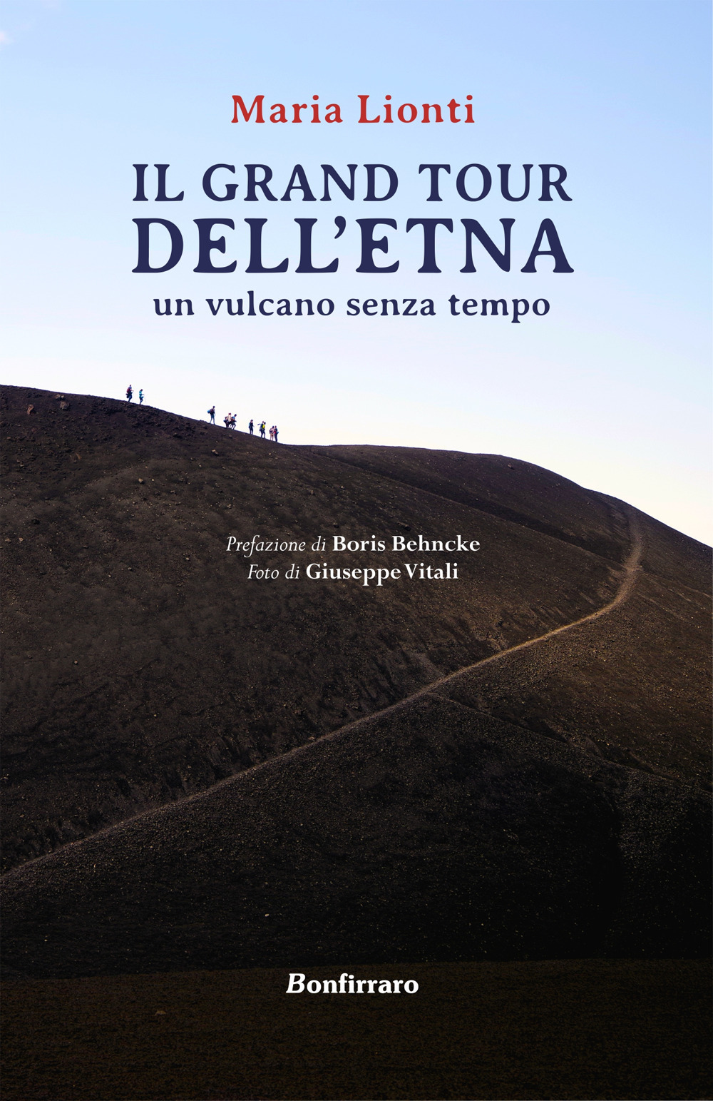 Libri Lionti Maria - Grand Tour Dell'etna. Un Vulcano Senza Tempo NUOVO SIGILLATO, EDIZIONE DEL 09/09/2022 SUBITO DISPONIBILE
