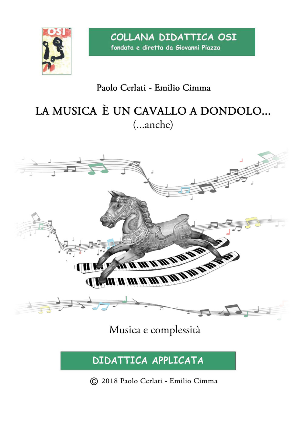 Libri Cimma Emilio / Cerlati Paolo - La Musica E Un Cavallo A Dondolo... (...Anche) Musica E Complessita. Ediz. Per La Scuola. Con CD-Audio NUOVO SIGILLATO, EDIZIONE DEL 01/01/2018 SUBITO DISPONIBILE