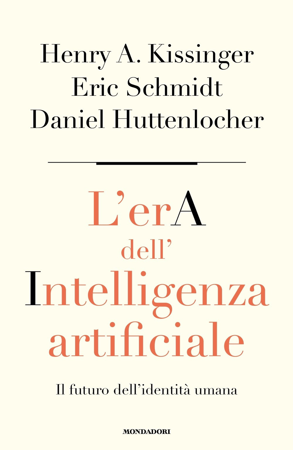 Libri Henry Kissinger / Huttenlocher Daniel / Eric Schmidt - L' Era Dell'intelligenza Artificiale. Il Futuro Dell'identita Umana NUOVO SIGILLATO, EDIZIONE DEL 11/07/2023 SUBITO DISPONIBILE