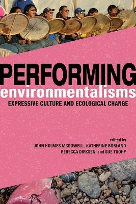 LIbri UK/US Mcdowell, John Holmes Borland, Katherine - Performing Environmentalisms NUOVO SIGILLATO, EDIZIONE DEL 13/09/2017 SUBITO DISPONIBILE