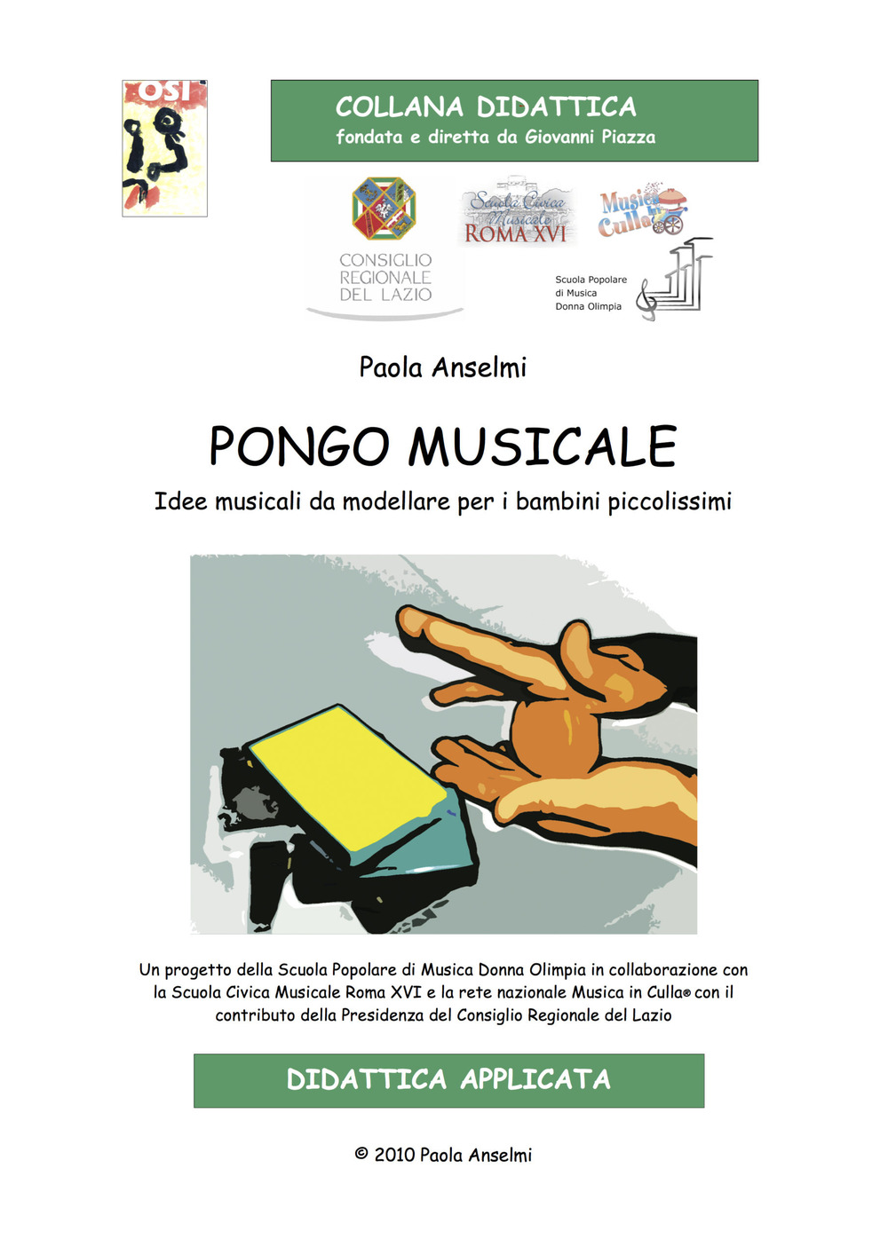 Libri Paola Anselmi - Pongo Musicale. Idee Musicali Da Modellare Per Bambini Piccolissimi. Con CD-Audio NUOVO SIGILLATO, EDIZIONE DEL 01/01/2010 SUBITO DISPONIBILE