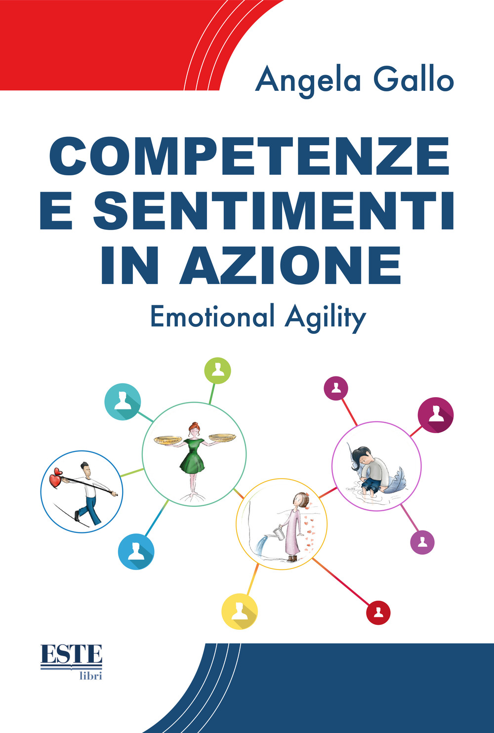 Libri Angela Gallo - Competenze E Sentimenti In Azione. Emotional Agility NUOVO SIGILLATO, EDIZIONE DEL 01/12/2021 SUBITO DISPONIBILE