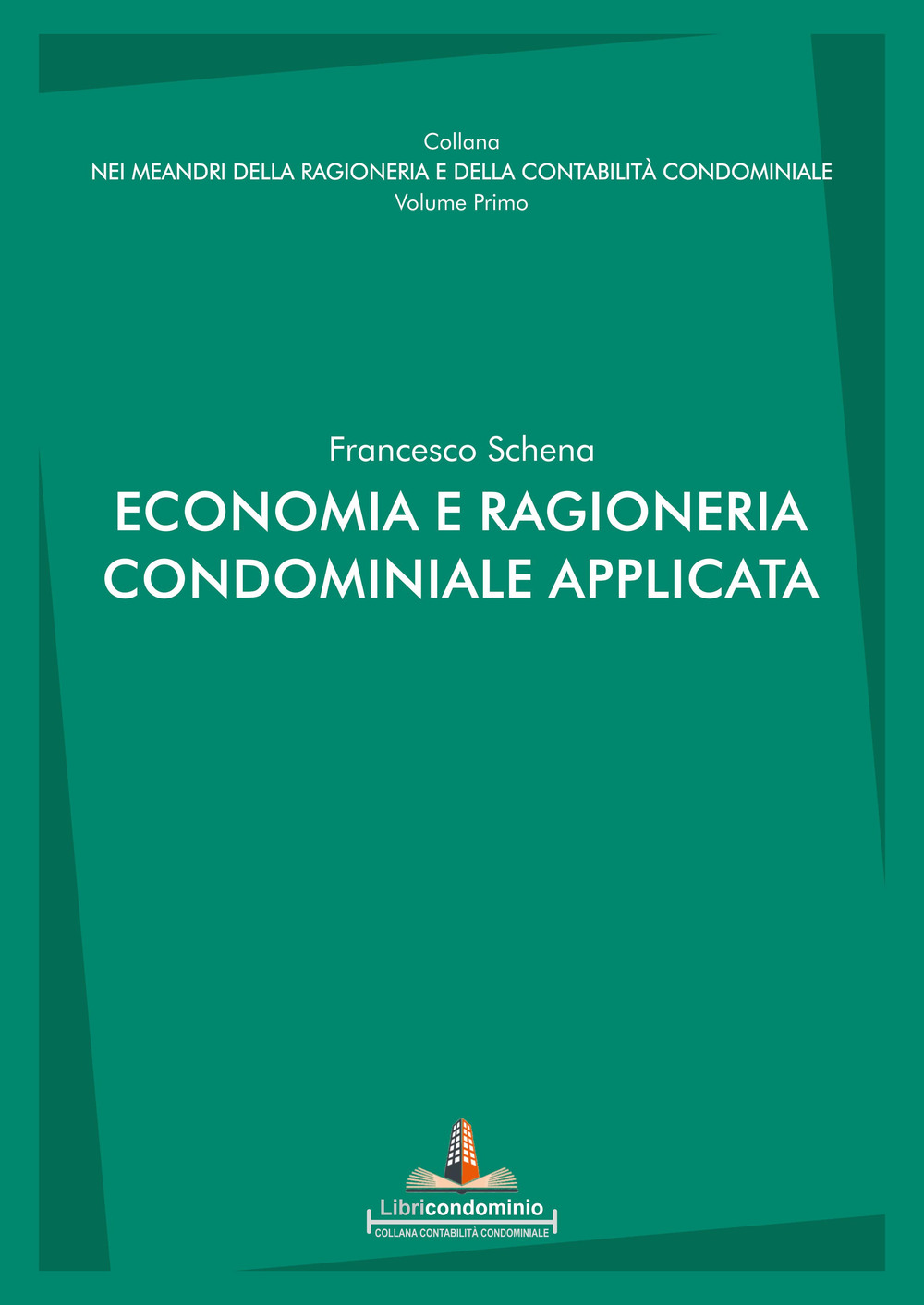 Libri Francesco Schena - Economia E Ragioneria Condominiale Applicata NUOVO SIGILLATO, EDIZIONE DEL 10/12/2021 SUBITO DISPONIBILE