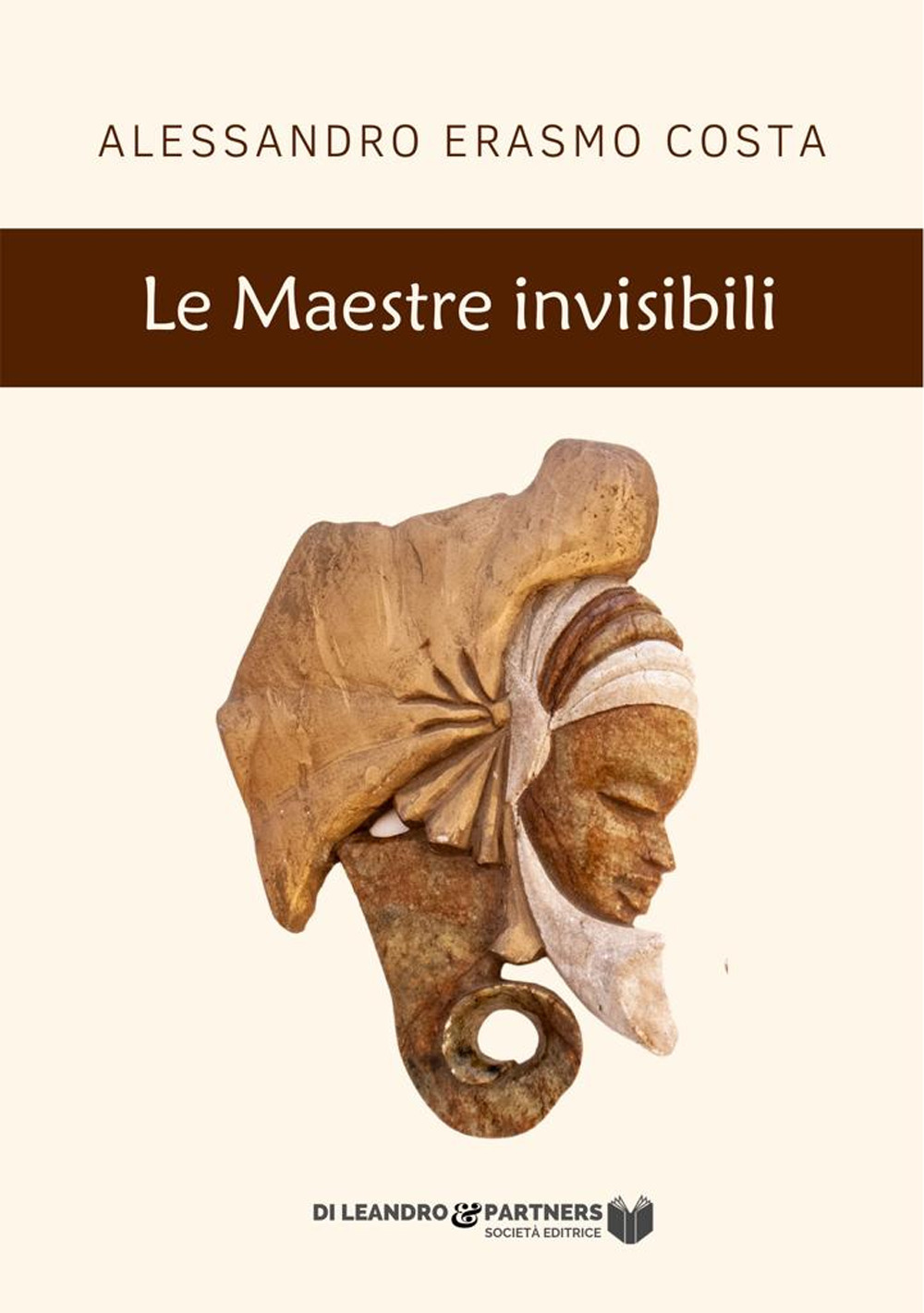 Libri Costa Alessandro Erasmo - Le Maestre Invisibili NUOVO SIGILLATO, EDIZIONE DEL 16/12/2021 SUBITO DISPONIBILE