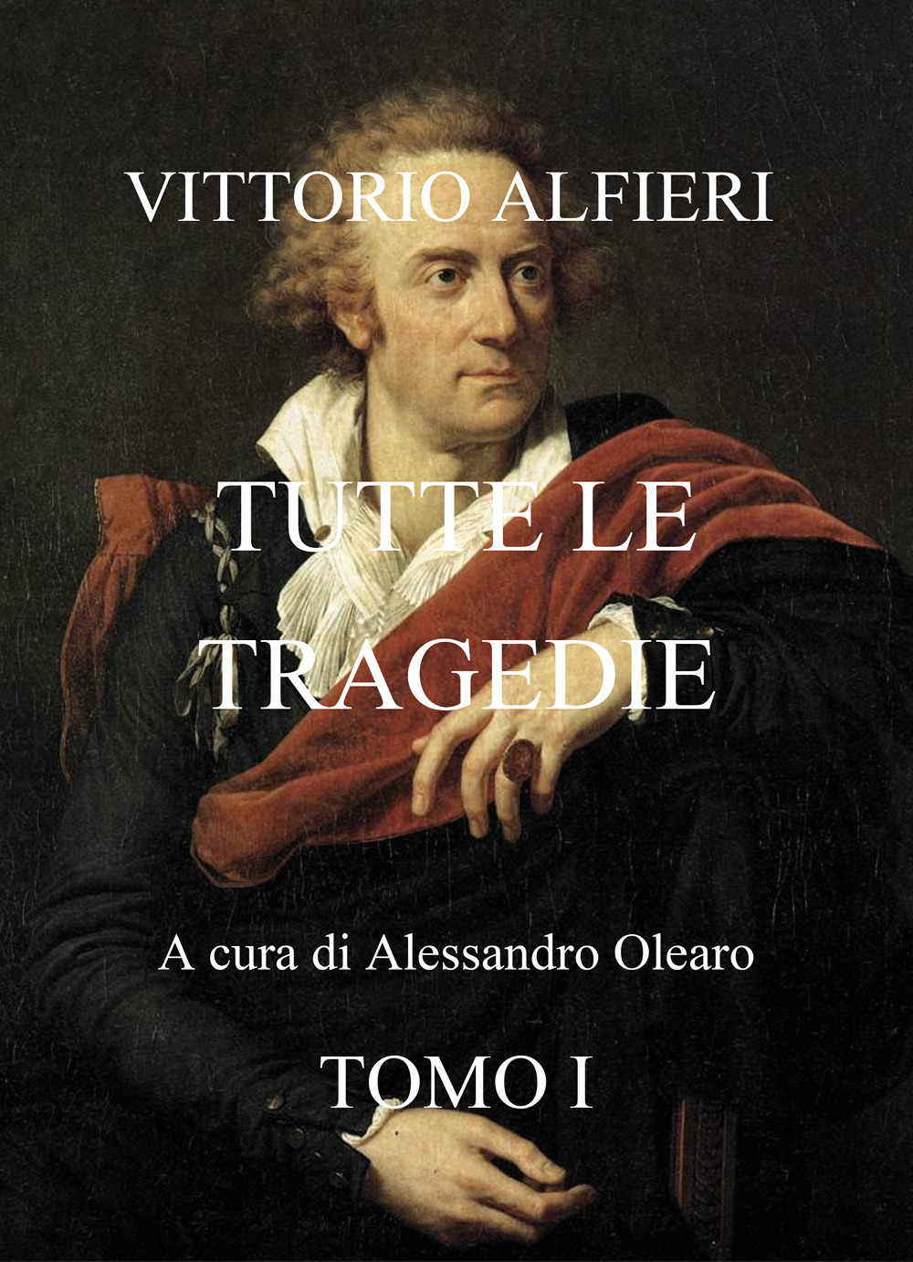 Libri Vittorio Alfieri. Tutte Le Tragedie Vol 01 NUOVO SIGILLATO, EDIZIONE DEL 14/12/2021 SUBITO DISPONIBILE