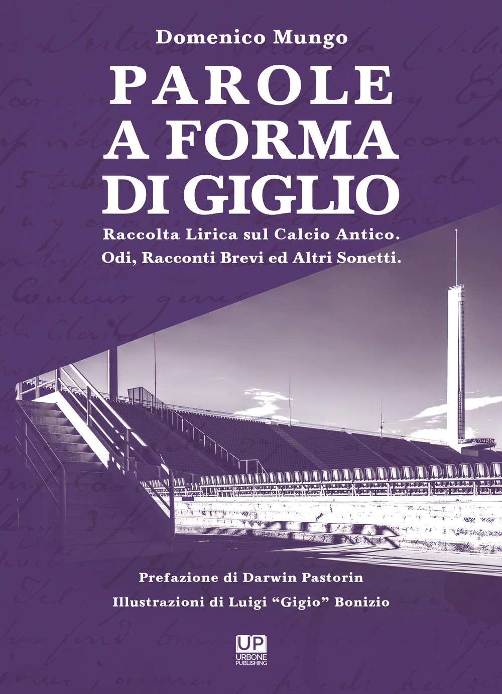 Libri Domenico Mungo - Parole A Forma Di Giglio NUOVO SIGILLATO, EDIZIONE DEL 19/12/2021 SUBITO DISPONIBILE