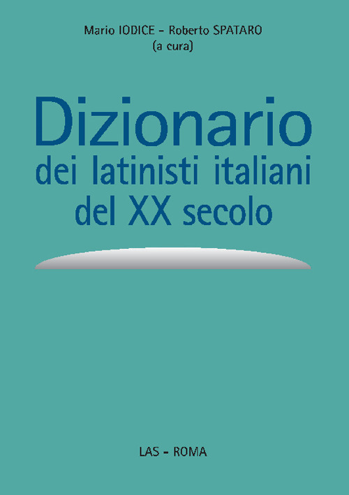 Libri Dizionario Dei Latinisti Italiani Del XX Secolo NUOVO SIGILLATO, EDIZIONE DEL 31/01/2022 SUBITO DISPONIBILE