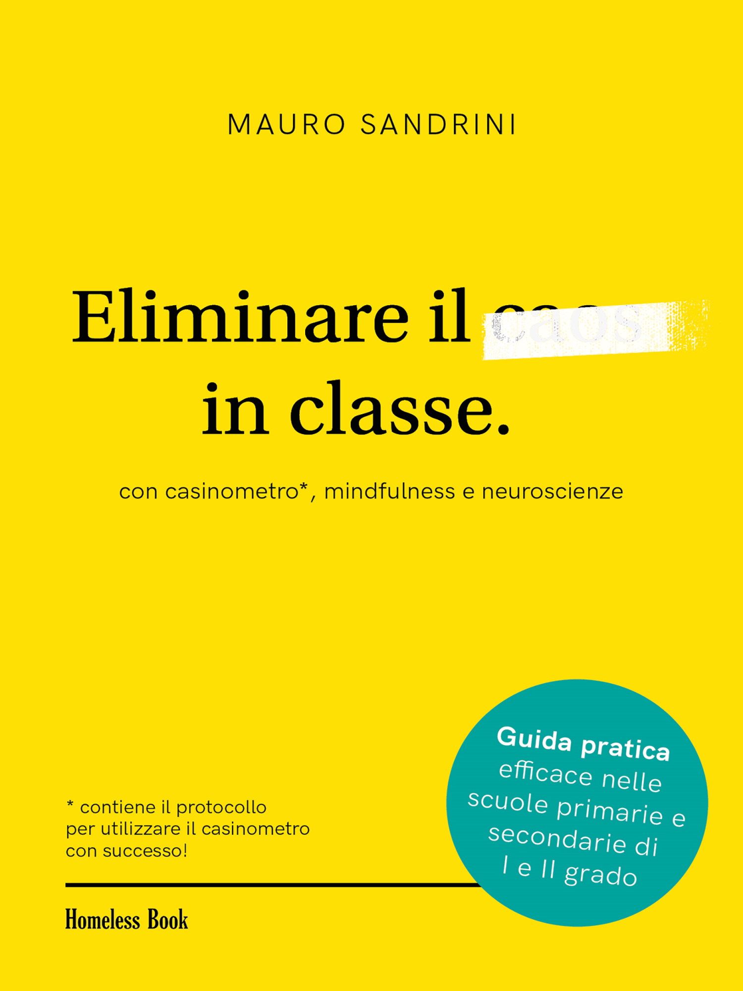 Libri Mauro Sandrini - Eliminare Il Caos In Classe Con Casinometro, Mindfulness E Neuroscienze NUOVO SIGILLATO, EDIZIONE DEL 10/04/2022 SUBITO DISPONIBILE