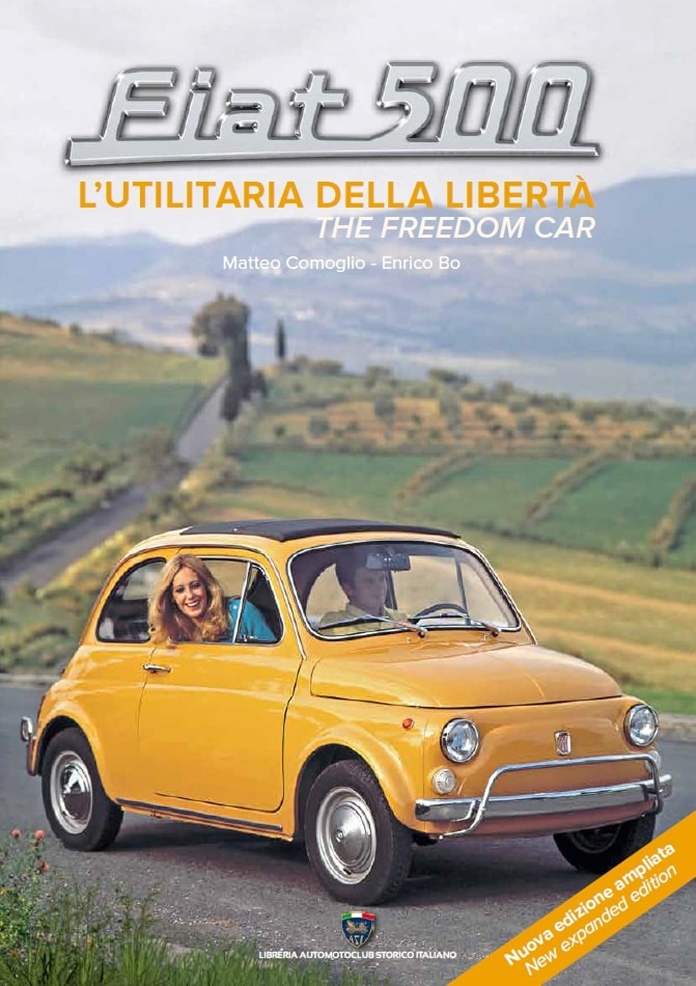 Libri Enrico Bo / Matteo Comoglio - Fiat 500. L'utilitaria Della Liberta-The Freedom Car. Ediz. Ampliata NUOVO SIGILLATO, EDIZIONE DEL 13/04/2022 SUBITO DISPONIBILE