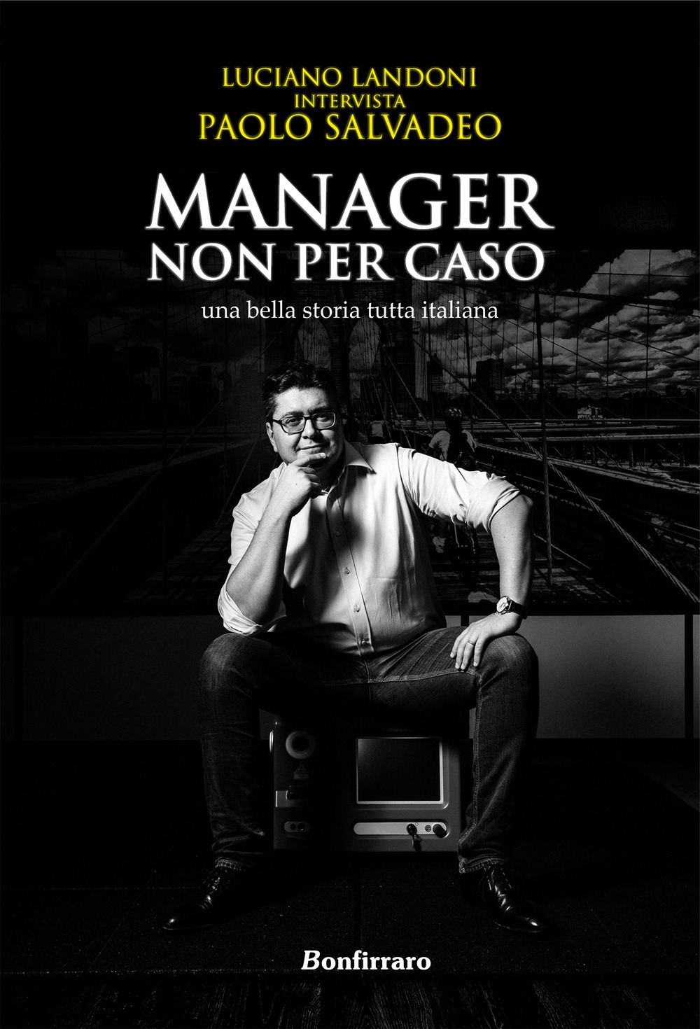Libri Luciano Landoni - Manager Non Per Caso, Una Bella Storia Tutta Italiana NUOVO SIGILLATO, EDIZIONE DEL 13/01/2022 SUBITO DISPONIBILE