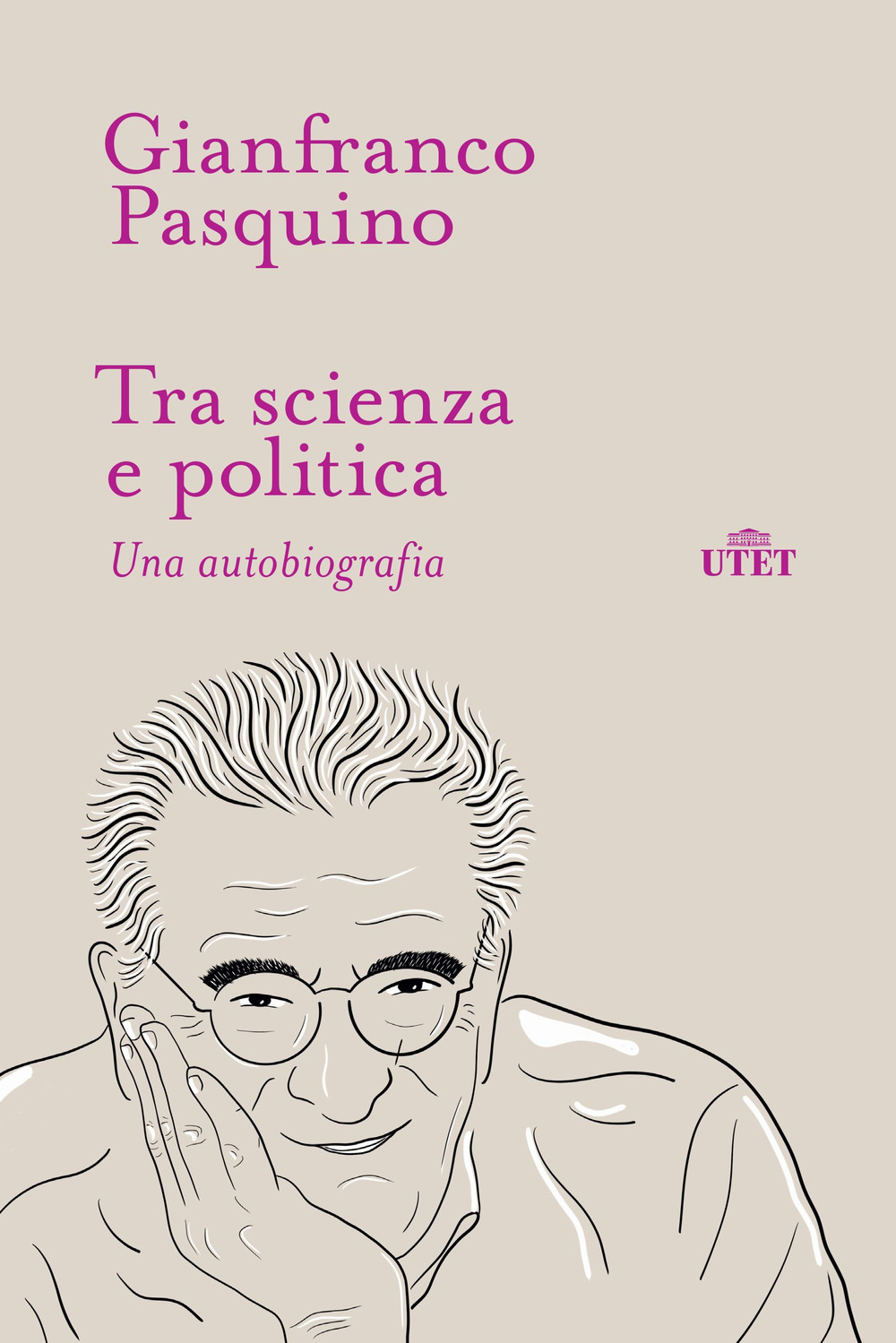 Libri Gianfranco Pasquino - Tra Scienza E Politica. Una Autobiografia NUOVO SIGILLATO, EDIZIONE DEL 01/03/2022 SUBITO DISPONIBILE