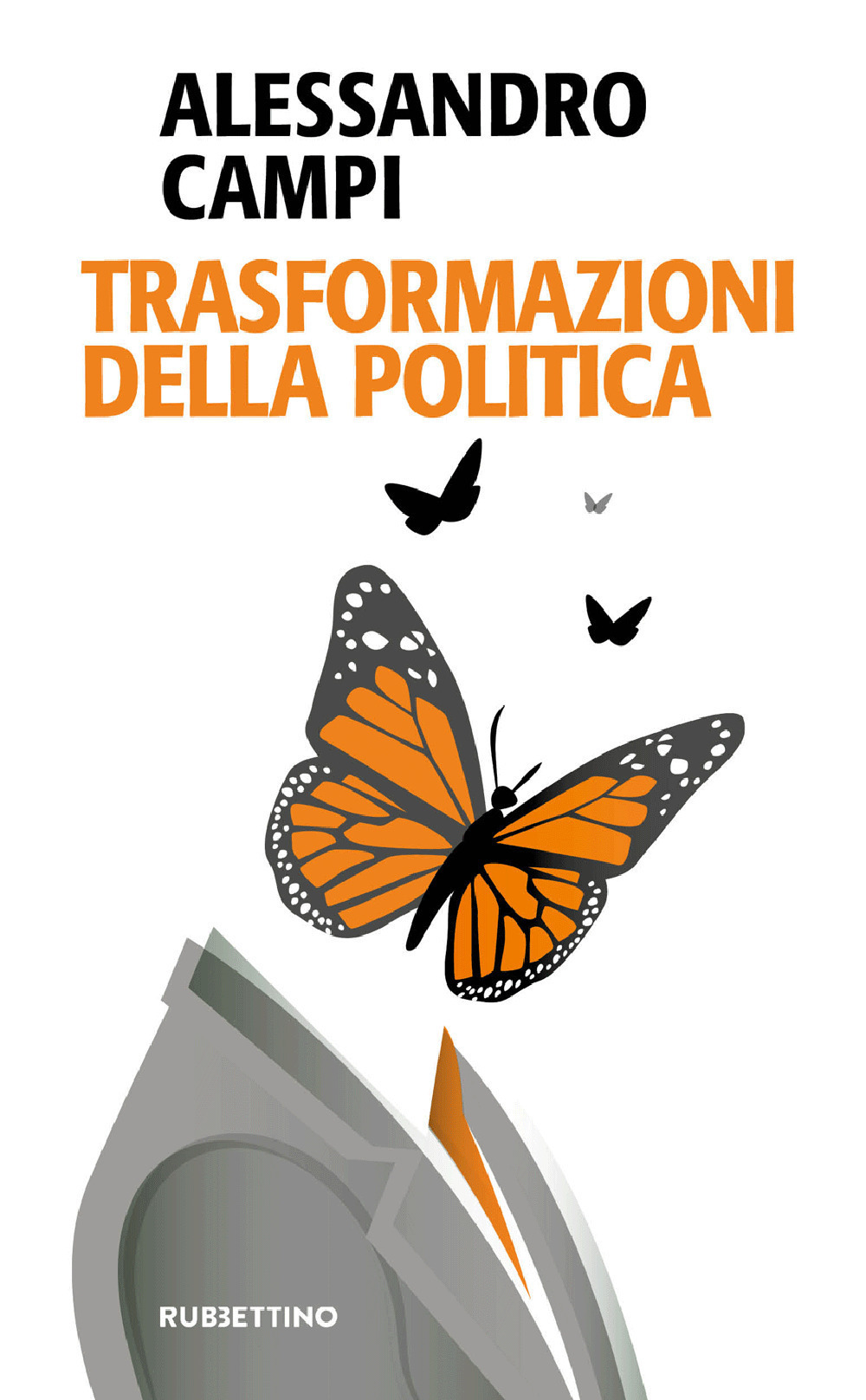 Libri Alessandro Campi - Trasformazioni Della Politica NUOVO SIGILLATO, EDIZIONE DEL 01/06/2022 SUBITO DISPONIBILE