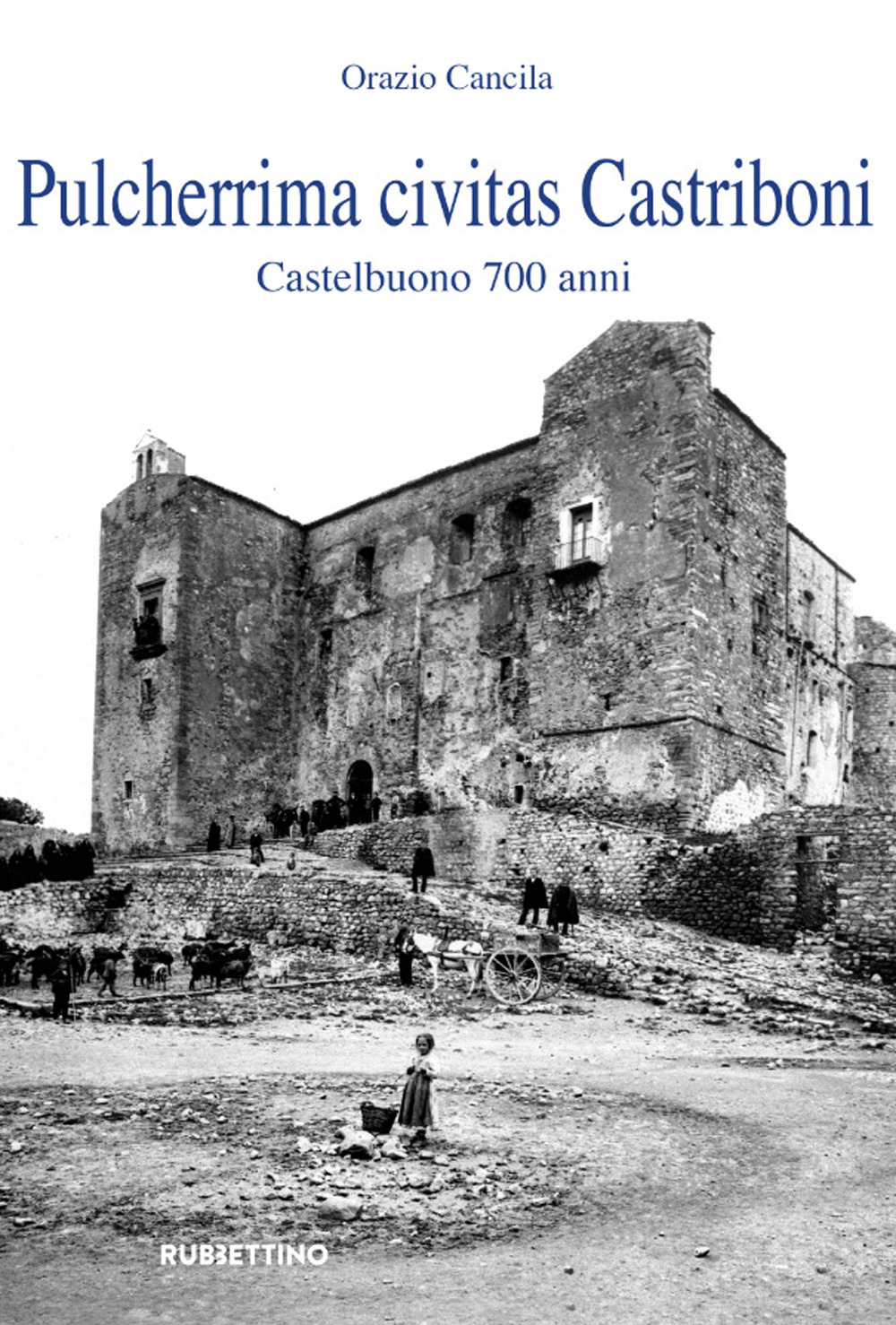 Libri Orazio Cancila - Pulcherrima Civitas Castriboni. Castelbuono 700 Anni NUOVO SIGILLATO, EDIZIONE DEL 04/01/2022 SUBITO DISPONIBILE